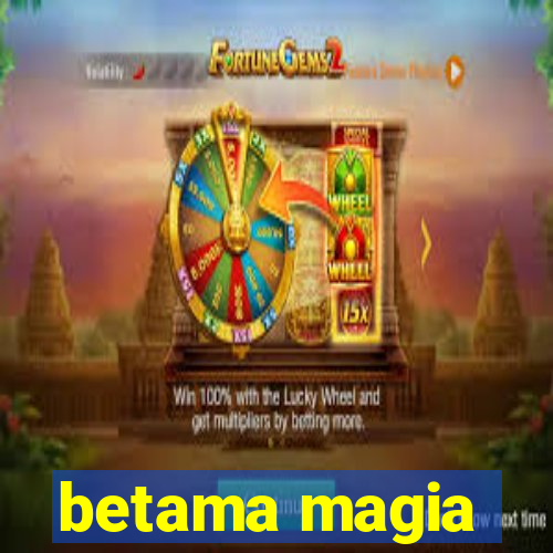 betama magia